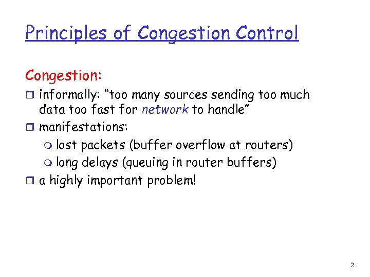 Principles of Congestion Control Congestion: r informally: “too many sources sending too much data