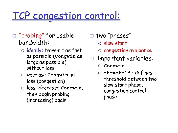 TCP congestion control: r “probing” for usable bandwidth: m m m ideally: transmit as