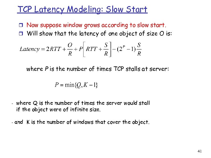 TCP Latency Modeling: Slow Start r Now suppose window grows according to slow start.