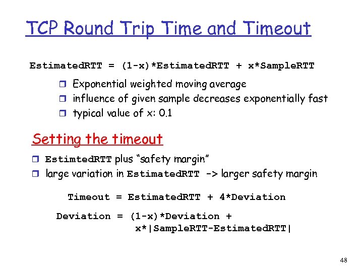 TCP Round Trip Time and Timeout Estimated. RTT = (1 -x)*Estimated. RTT + x*Sample.