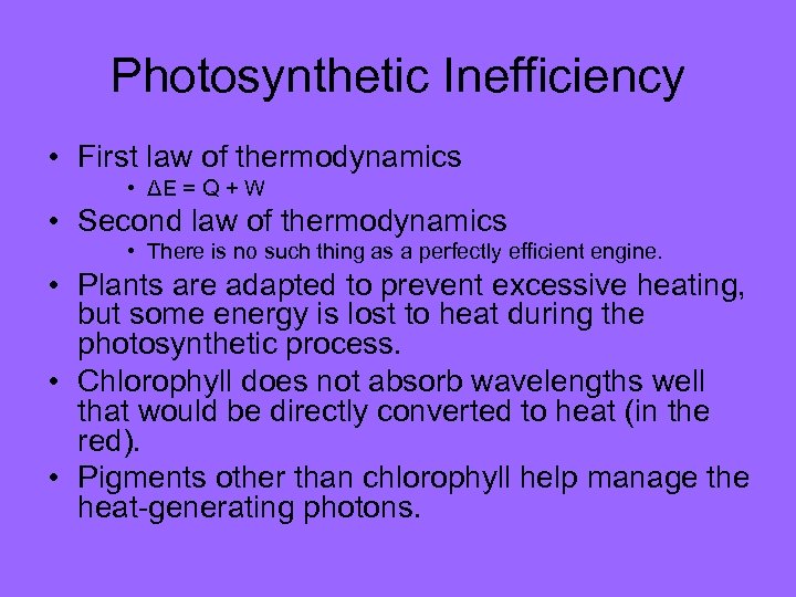 Photosynthetic Inefficiency • First law of thermodynamics • ΔE = Q + W •