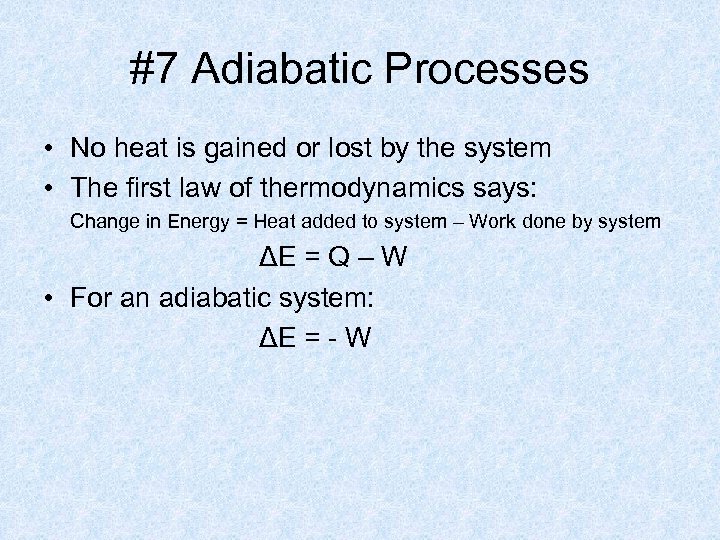 #7 Adiabatic Processes • No heat is gained or lost by the system •