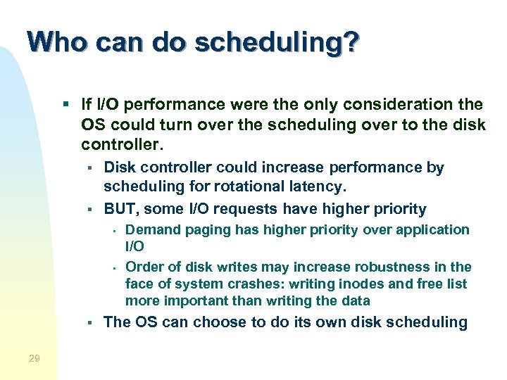 Who can do scheduling? § If I/O performance were the only consideration the OS