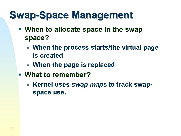 Swap-Space Management § When to allocate space in the swap space? § § When