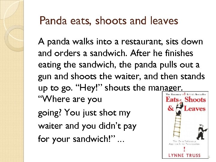 Panda eats, shoots and leaves A panda walks into a restaurant, sits down and