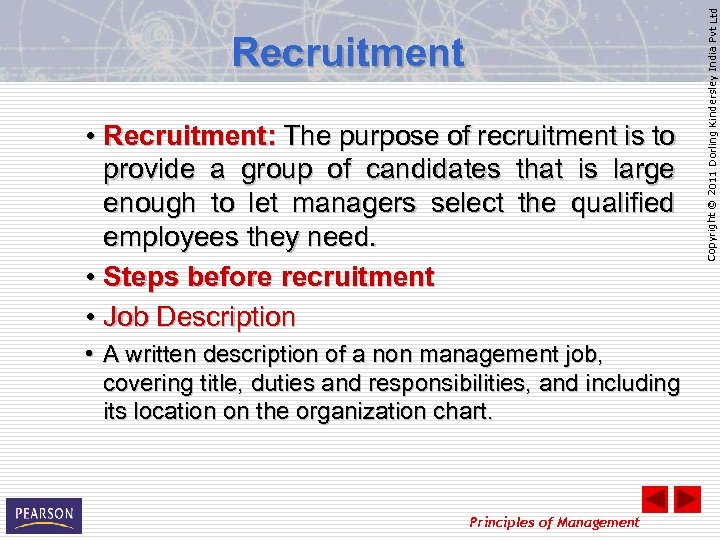  • Recruitment: The purpose of recruitment is to provide a group of candidates