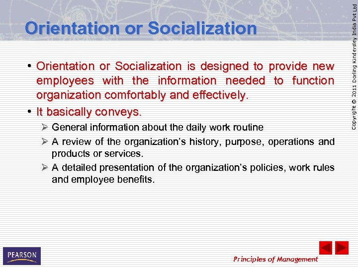  • Orientation or Socialization is designed to provide new employees with the information