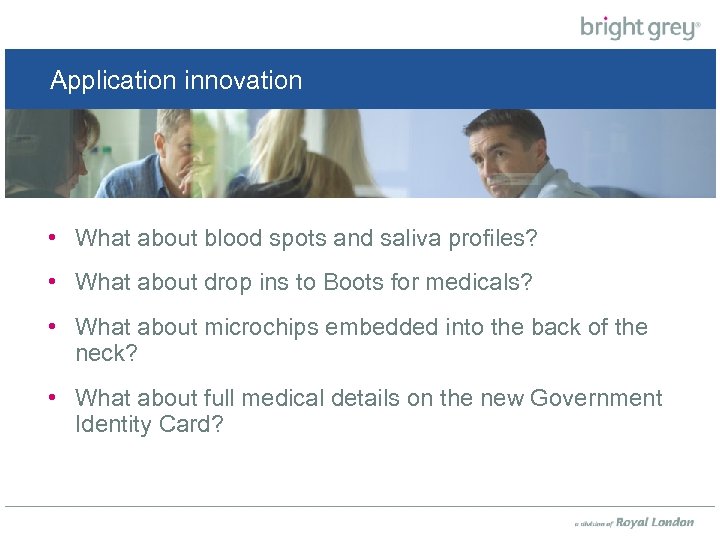 Application innovation • What about blood spots and saliva profiles? • What about drop