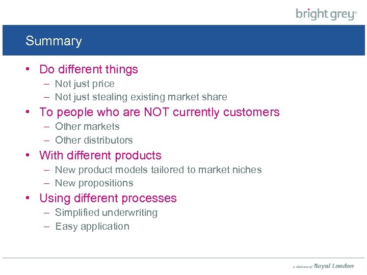 Summary • Do different things – Not just price – Not just stealing existing