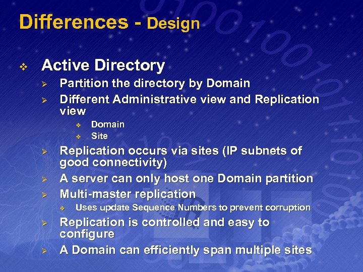 Differences - Design v Active Directory Ø Ø Partition the directory by Domain Different