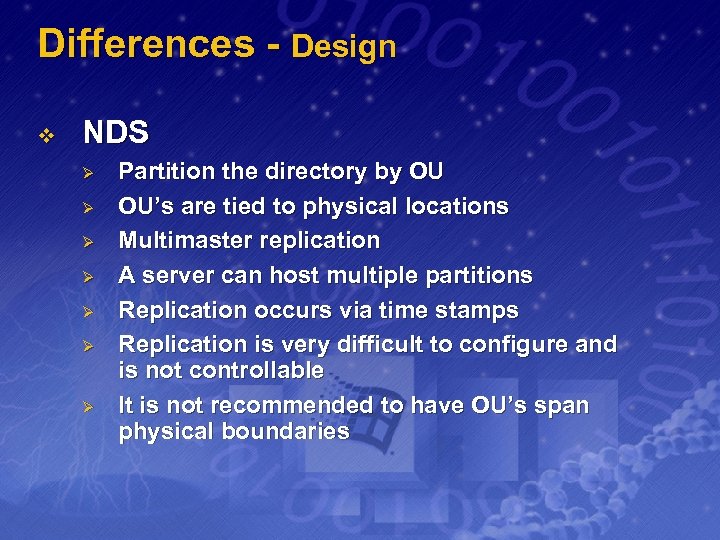 Differences - Design v NDS Ø Ø Ø Ø Partition the directory by OU