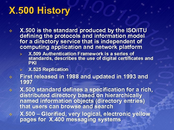 X. 500 History v X. 500 is the standard produced by the ISO/ITU defining