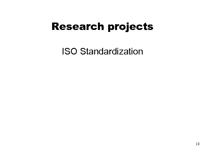 Research projects ISO Standardization 10 