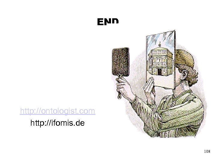 END http: //ontologist. com http: //ifomis. de 108 