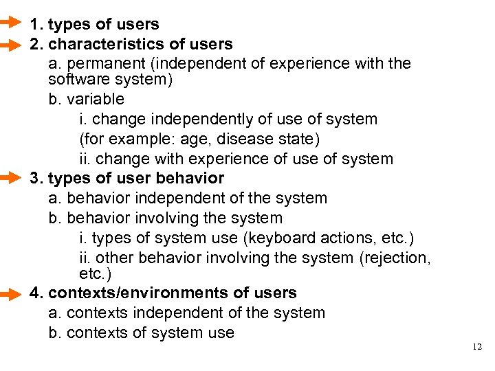 1. types of users 2. characteristics of users a. permanent (independent of experience with