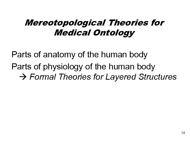 Mereotopological Theories for Medical Ontology Parts of anatomy of the human body Parts of