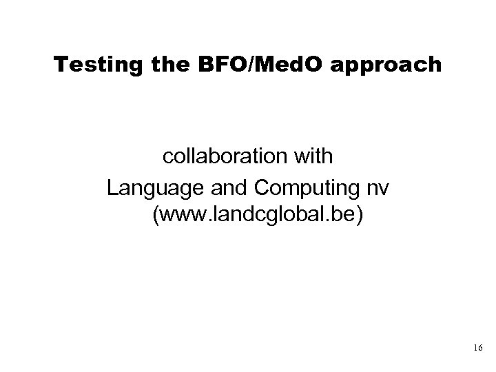 Testing the BFO/Med. O approach collaboration with Language and Computing nv (www. landcglobal. be)