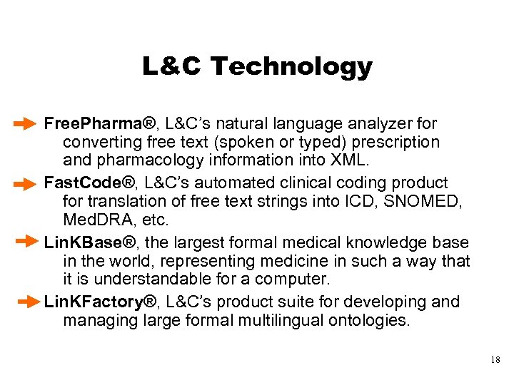 L&C Technology Free. Pharma®, L&C’s natural language analyzer for converting free text (spoken or