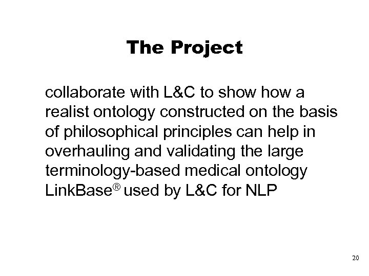 The Project collaborate with L&C to show a realist ontology constructed on the basis