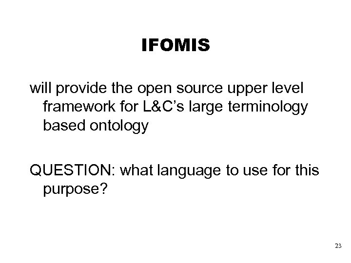 IFOMIS will provide the open source upper level framework for L&C’s large terminology based