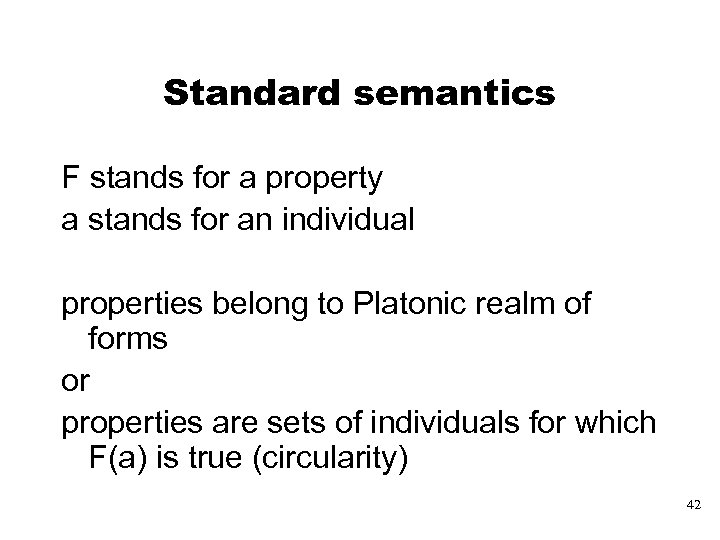 Standard semantics F stands for a property a stands for an individual properties belong