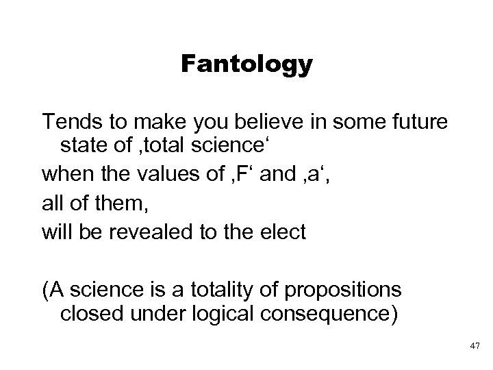 Fantology Tends to make you believe in some future state of ‚total science‘ when