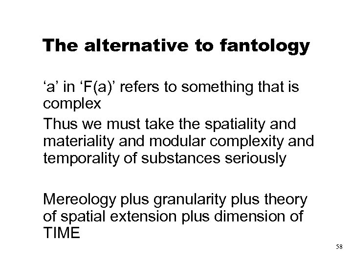 The alternative to fantology ‘a’ in ‘F(a)’ refers to something that is complex Thus