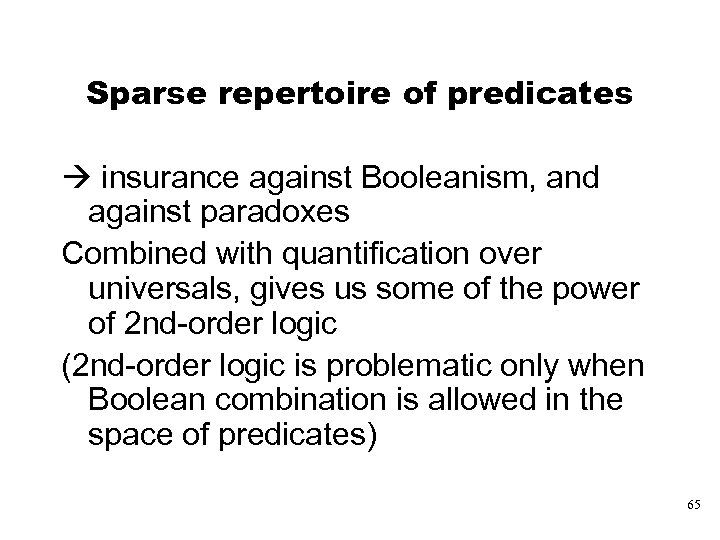 Sparse repertoire of predicates insurance against Booleanism, and against paradoxes Combined with quantification over