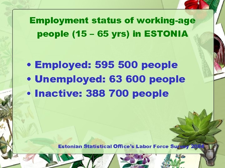 Employment status of working-age people (15 – 65 yrs) in ESTONIA • Employed: 595