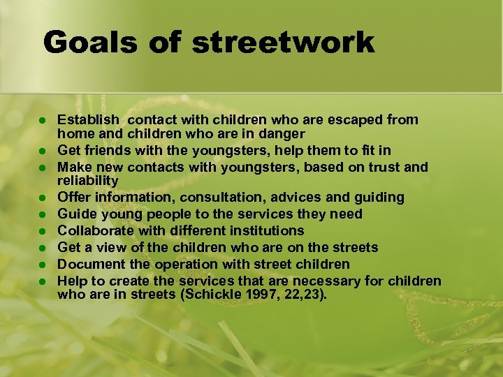 Goals of streetwork l l l l l Establish contact with children who are