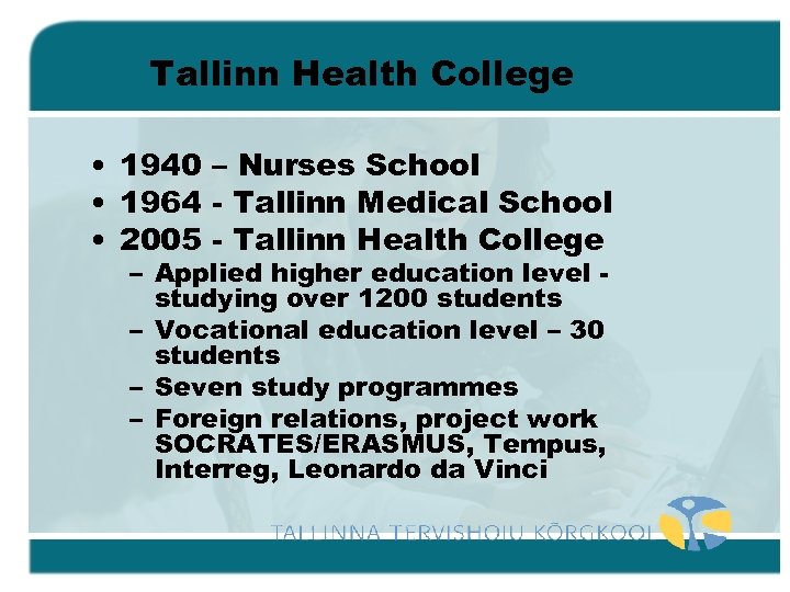 Tallinn Health College • 1940 – Nurses School • 1964 - Tallinn Medical School