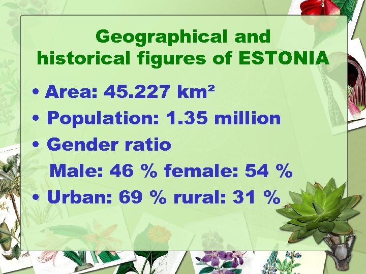 Geographical and historical figures of ESTONIA • Area: 45. 227 km² • Population: 1.