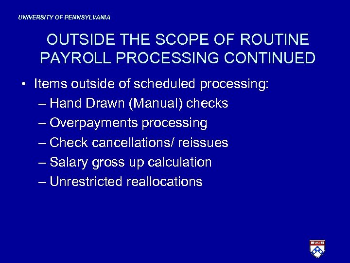 UNIVERSITY OF PENNSYLVANIA OUTSIDE THE SCOPE OF ROUTINE PAYROLL PROCESSING CONTINUED • Items outside