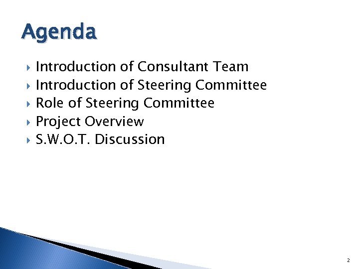 Agenda Introduction of Consultant Team Introduction of Steering Committee Role of Steering Committee Project