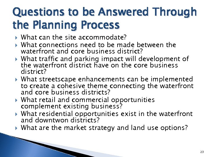 Questions to be Answered Through the Planning Process What can the site accommodate? What