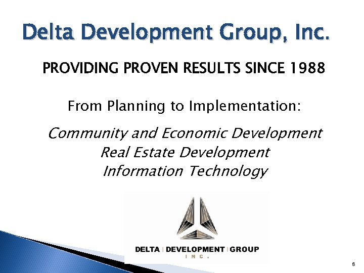 Delta Development Group, Inc. PROVIDING PROVEN RESULTS SINCE 1988 From Planning to Implementation: Community