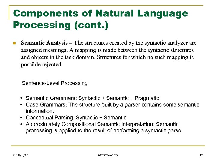 Components of Natural Language Processing (cont. ) n Semantic Analysis – The structures created