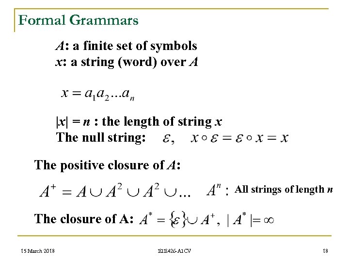 Formal Grammars A: a finite set of symbols x: a string (word) over A