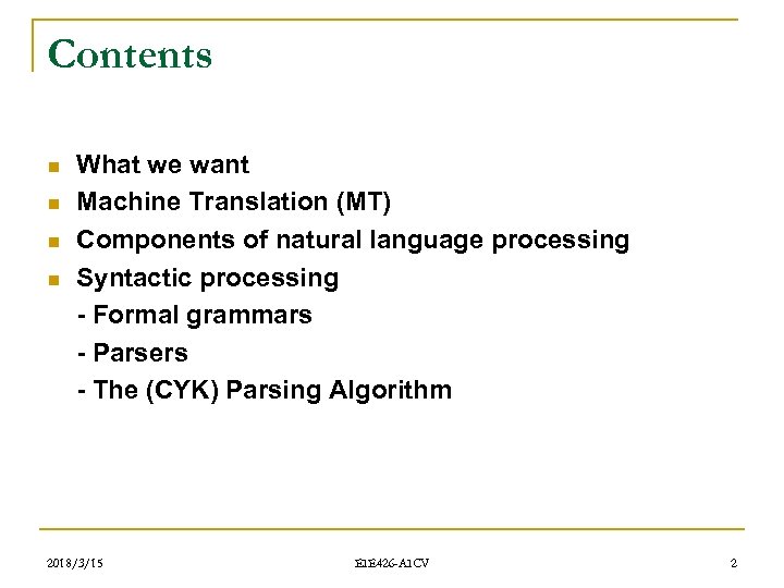 Contents n n What we want Machine Translation (MT) Components of natural language processing