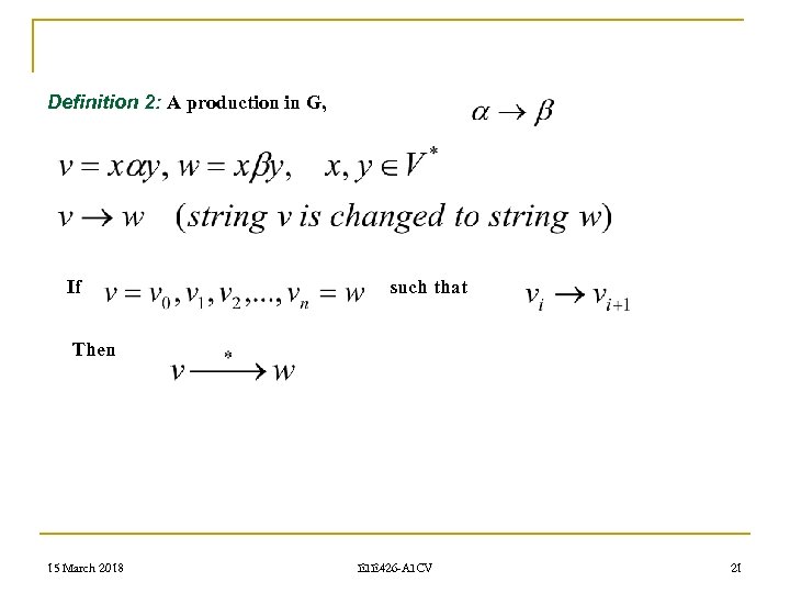 Definition 2: A production in G, If such that Then 15 March 2018 EIE