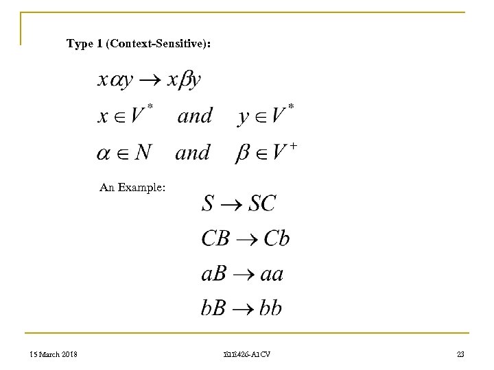 Type 1 (Context-Sensitive): An Example: 15 March 2018 EIE 426 -AICV 23 