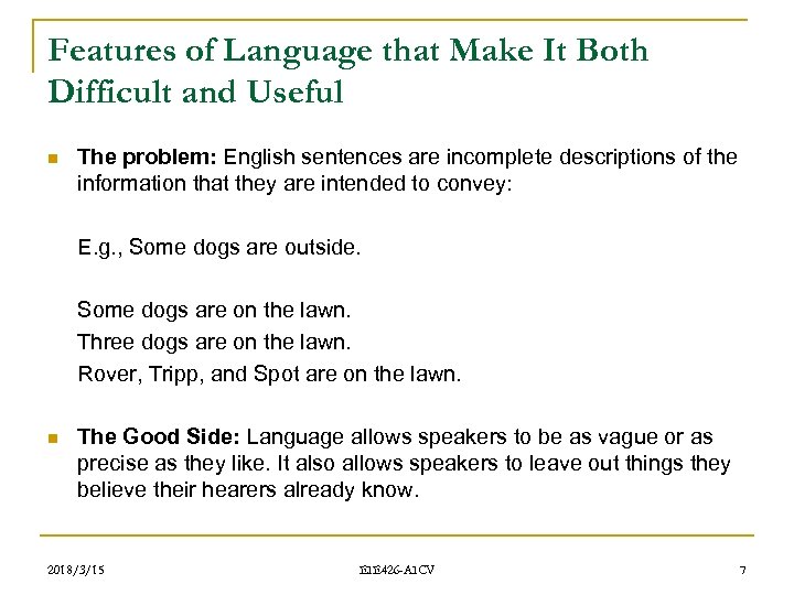 Features of Language that Make It Both Difficult and Useful n The problem: English