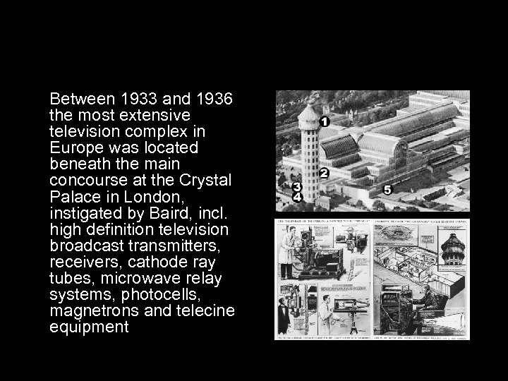 Between 1933 and 1936 the most extensive television complex in Europe was located beneath
