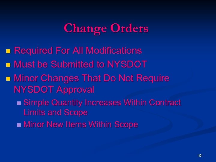 Change Orders Required For All Modifications n Must be Submitted to NYSDOT n Minor