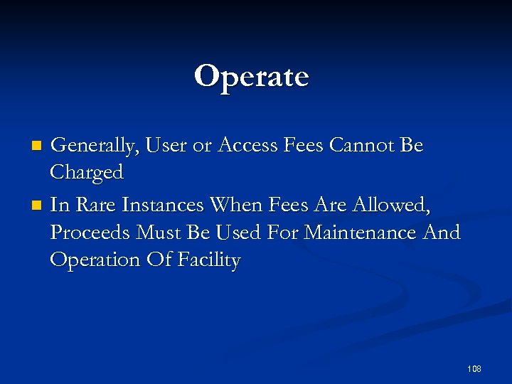 Operate Generally, User or Access Fees Cannot Be Charged n In Rare Instances When