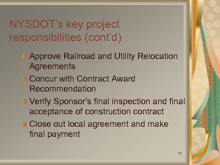 NYSDOT’s key project responsibilities (cont’d) Approve Railroad and Utility Relocation Agreements Concur with Contract