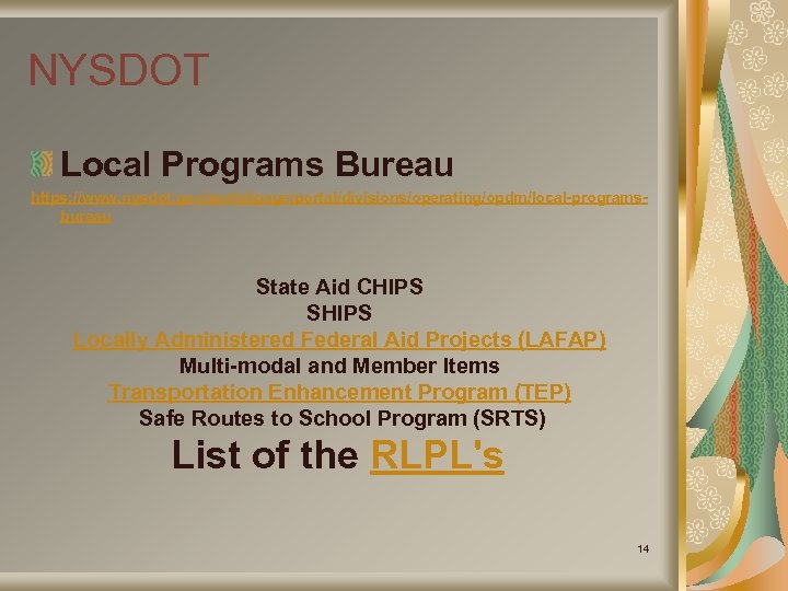 NYSDOT Local Programs Bureau https: //www. nysdot. gov/portal/page/portal/divisions/operating/opdm/local-programsbureau State Aid CHIPS SHIPS Locally Administered