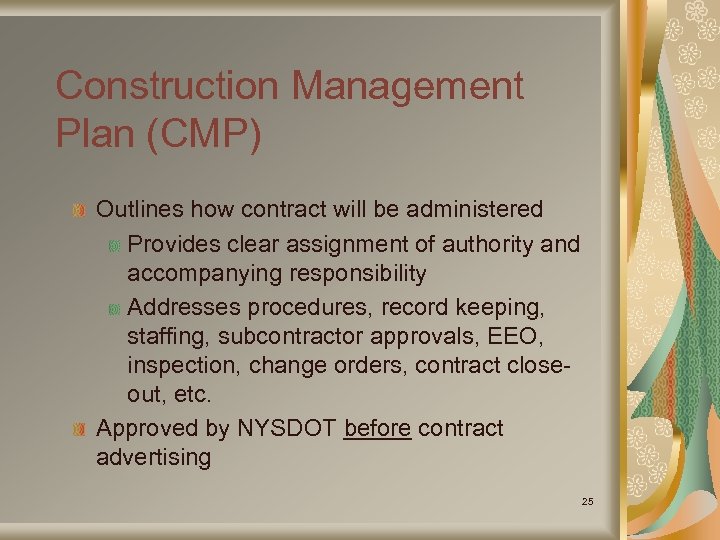 Construction Management Plan (CMP) Outlines how contract will be administered Provides clear assignment of
