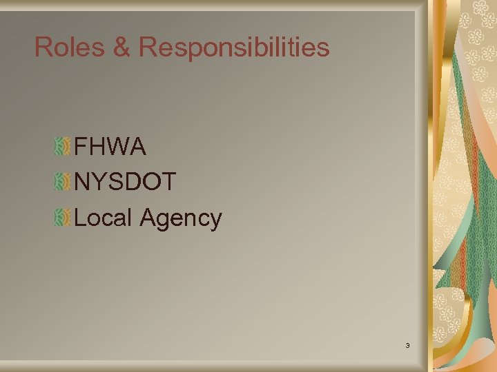 Roles & Responsibilities FHWA NYSDOT Local Agency 3 
