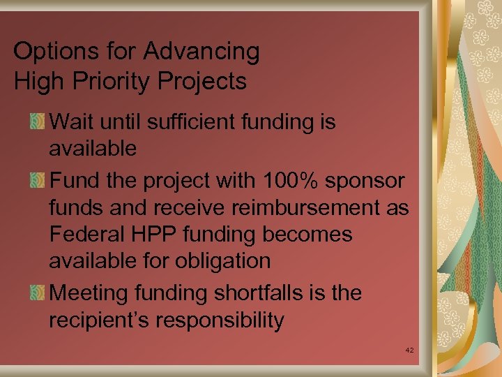 Options for Advancing High Priority Projects Wait until sufficient funding is available Fund the